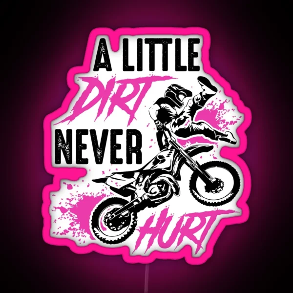 A Little Dirt Never Hurt Pink Dirt Bike RGB Neon Sign