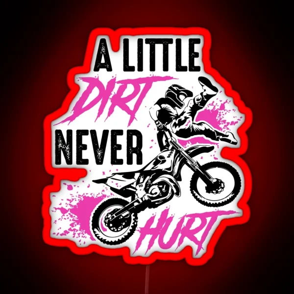A Little Dirt Never Hurt Pink Dirt Bike RGB Neon Sign