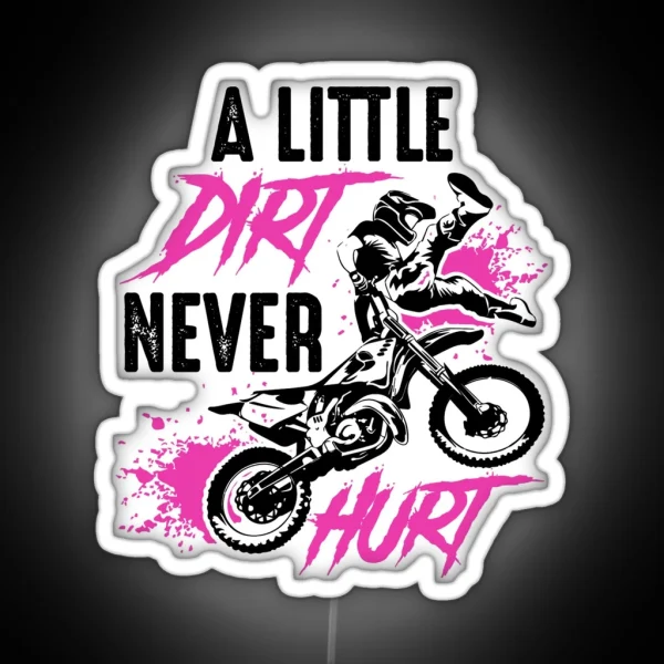 A Little Dirt Never Hurt Pink Dirt Bike RGB Neon Sign