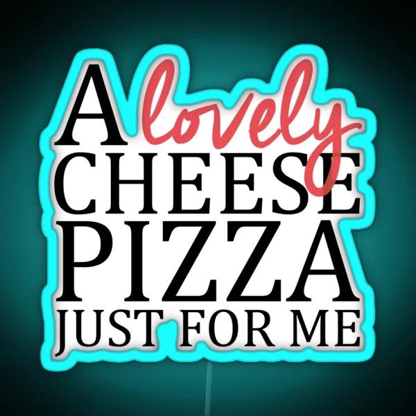 A Lovely Cheese Pizza Just For Me Home Alone RGB Neon Sign