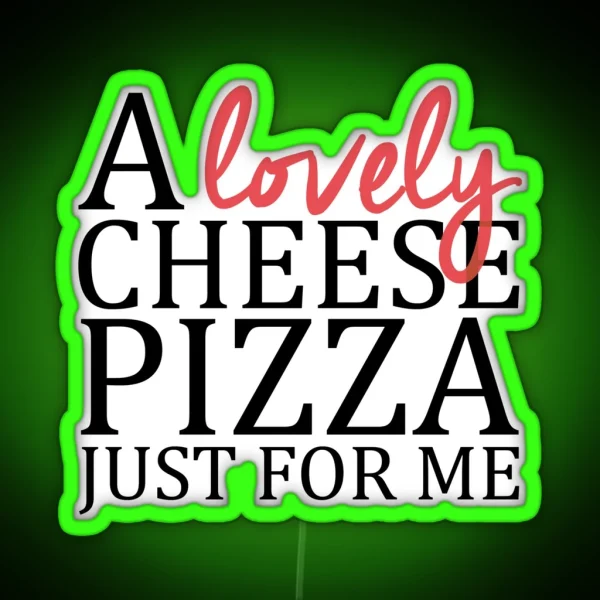 A Lovely Cheese Pizza Just For Me Home Alone RGB Neon Sign