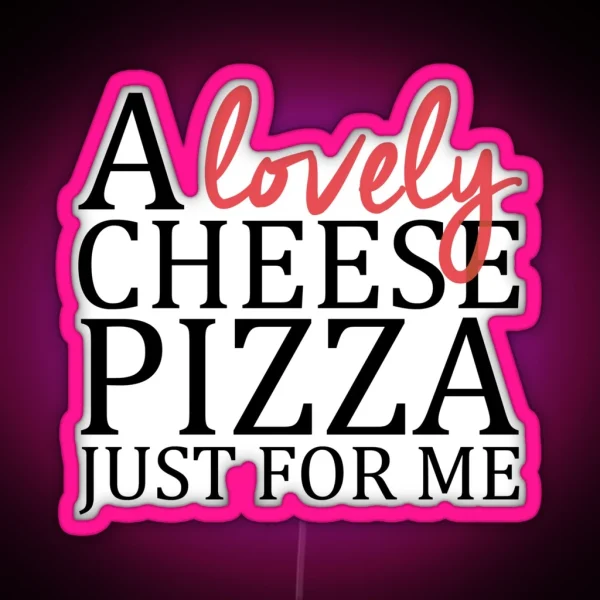 A Lovely Cheese Pizza Just For Me Home Alone RGB Neon Sign