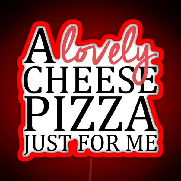 A Lovely Cheese Pizza Just For Me Home Alone RGB Neon Sign