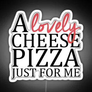 A Lovely Cheese Pizza Just For Me Home Alone RGB Neon Sign