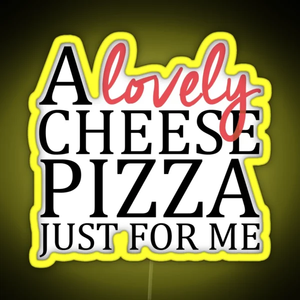 A Lovely Cheese Pizza Just For Me Home Alone RGB Neon Sign