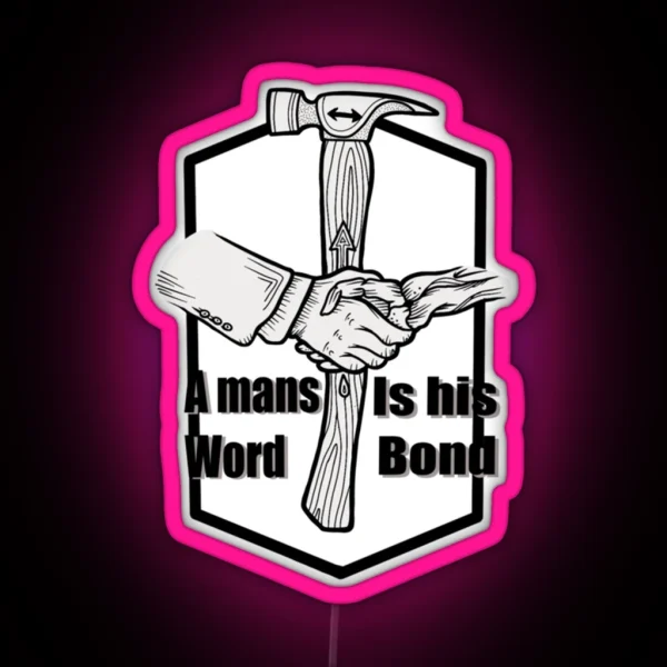 A Mans Word Is His Bond RGB Neon Sign