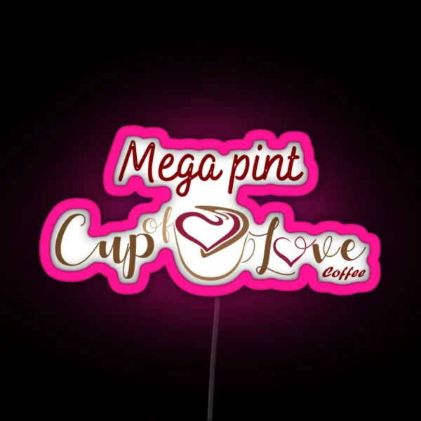 A Mega Pint Cup Of Love RGB Neon Sign