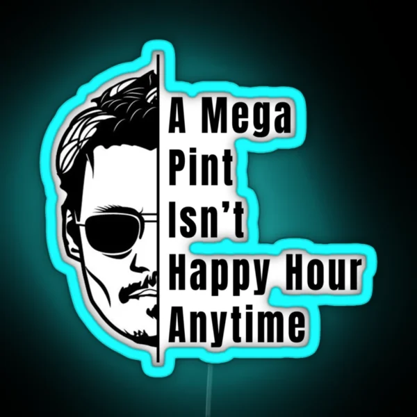 A Mega Pint Isnt Happy Hour Anytime RGB Neon Sign