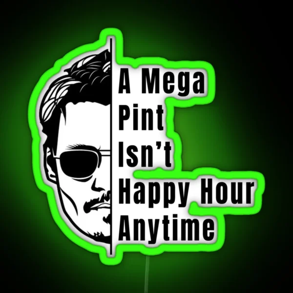 A Mega Pint Isnt Happy Hour Anytime RGB Neon Sign