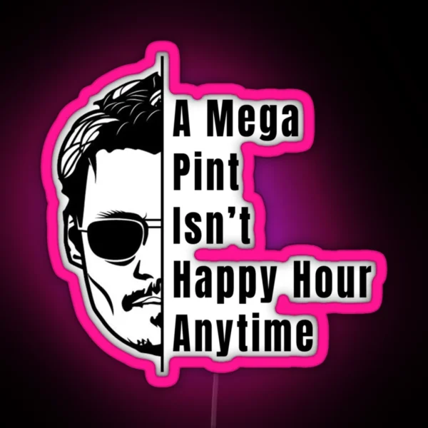 A Mega Pint Isnt Happy Hour Anytime RGB Neon Sign