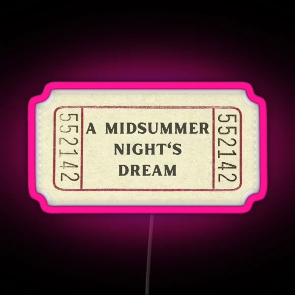 A Midsummer Night S Dream William Shakespeare Classic Theatre Ticket RGB Neon Sign