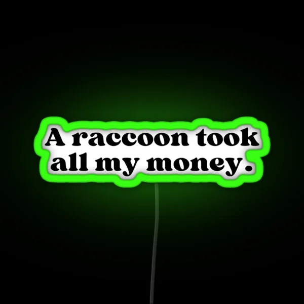 A Raccoon Took All My Money RGB Neon Sign