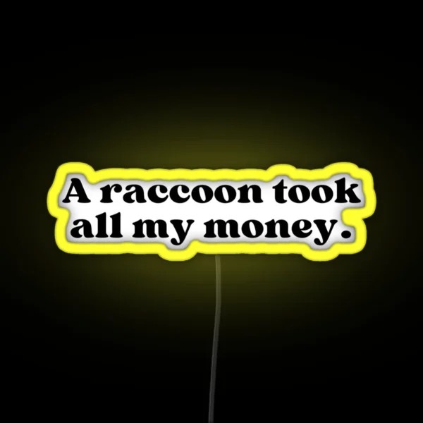 A Raccoon Took All My Money RGB Neon Sign