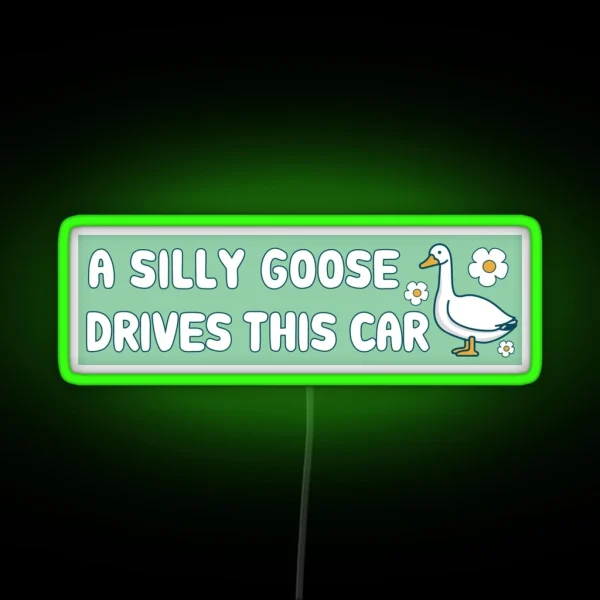 A Silly Goose Drives This Car Funny Meme Bumper RGB Neon Sign