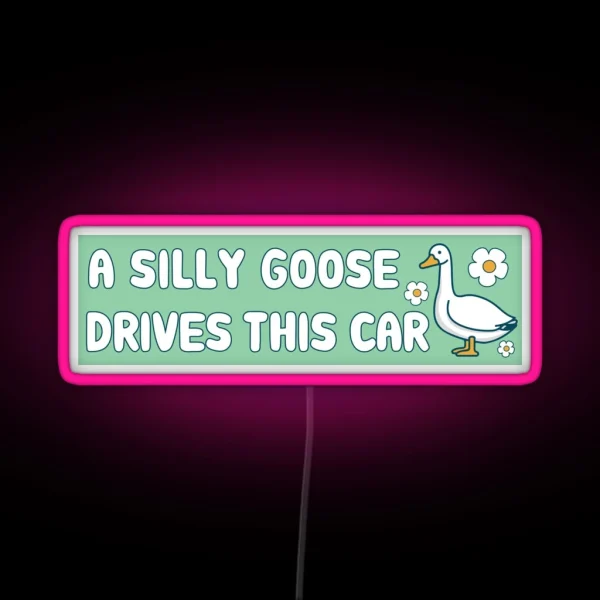 A Silly Goose Drives This Car Funny Meme Bumper RGB Neon Sign