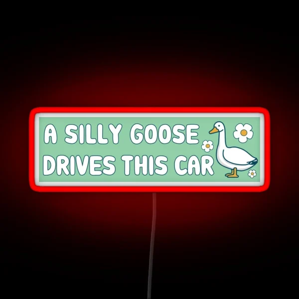 A Silly Goose Drives This Car Funny Meme Bumper RGB Neon Sign