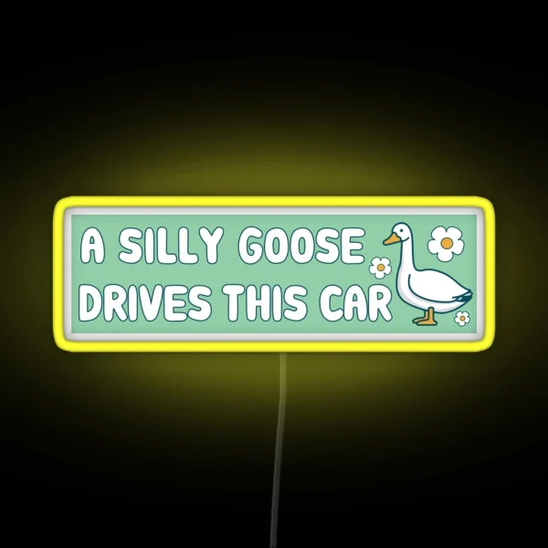 A Silly Goose Drives This Car Funny Meme Bumper RGB Neon Sign