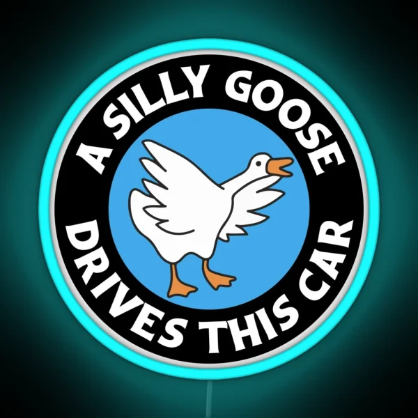 A Silly Goose Drives This Car Funny Meme Bumper RGB Neon Sign