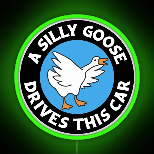 A Silly Goose Drives This Car Funny Meme Bumper RGB Neon Sign