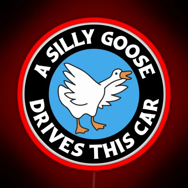 A Silly Goose Drives This Car Funny Meme Bumper RGB Neon Sign