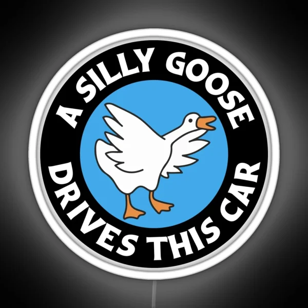 A Silly Goose Drives This Car Funny Meme Bumper RGB Neon Sign