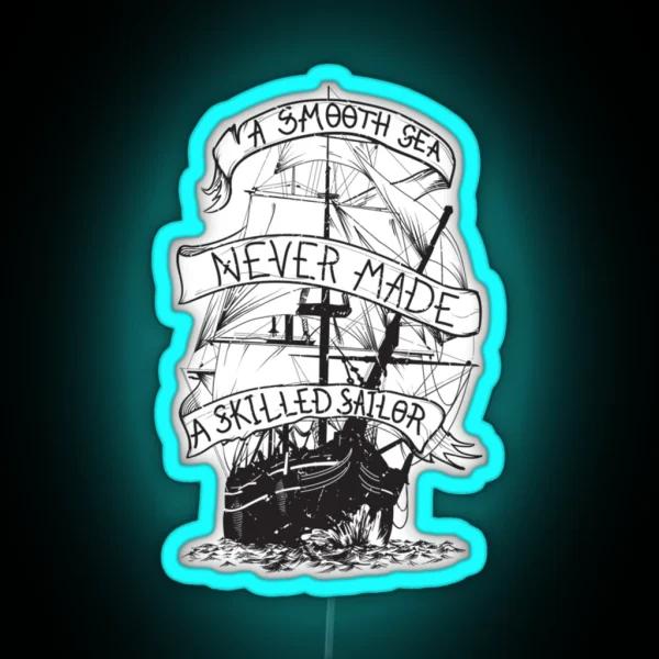 A Smooth Sea Never Made A Skilled Sailor RGB Neon Sign