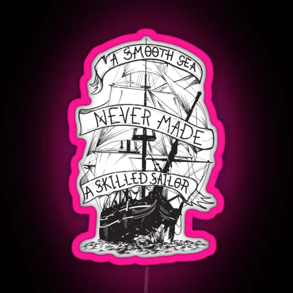 A Smooth Sea Never Made A Skilled Sailor RGB Neon Sign