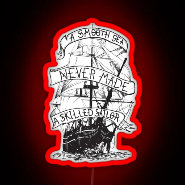 A Smooth Sea Never Made A Skilled Sailor RGB Neon Sign