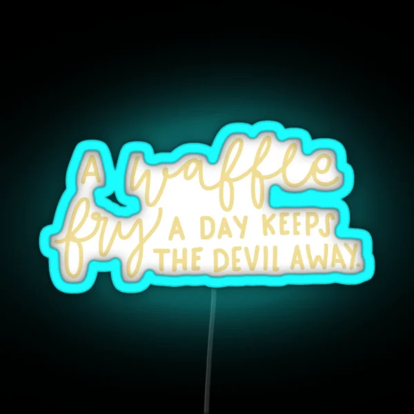 A Waffle Fry A Day Keeps The Devil Away RGB Neon Sign