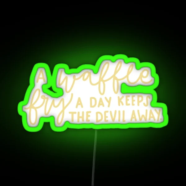 A Waffle Fry A Day Keeps The Devil Away RGB Neon Sign