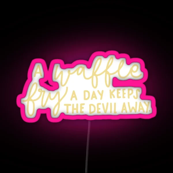 A Waffle Fry A Day Keeps The Devil Away RGB Neon Sign