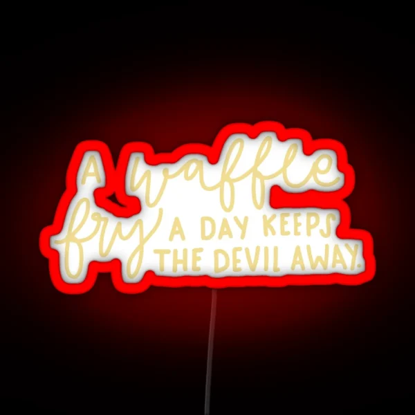 A Waffle Fry A Day Keeps The Devil Away RGB Neon Sign