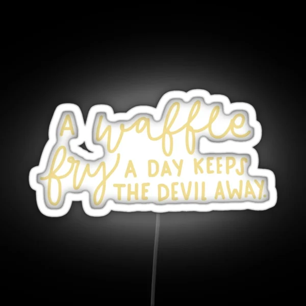 A Waffle Fry A Day Keeps The Devil Away RGB Neon Sign