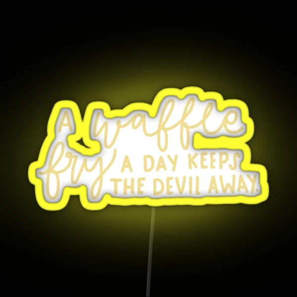 A Waffle Fry A Day Keeps The Devil Away RGB Neon Sign