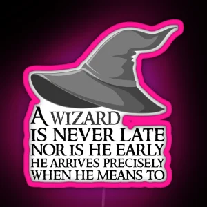 A Wizard Is Never Late RGB Neon Sign