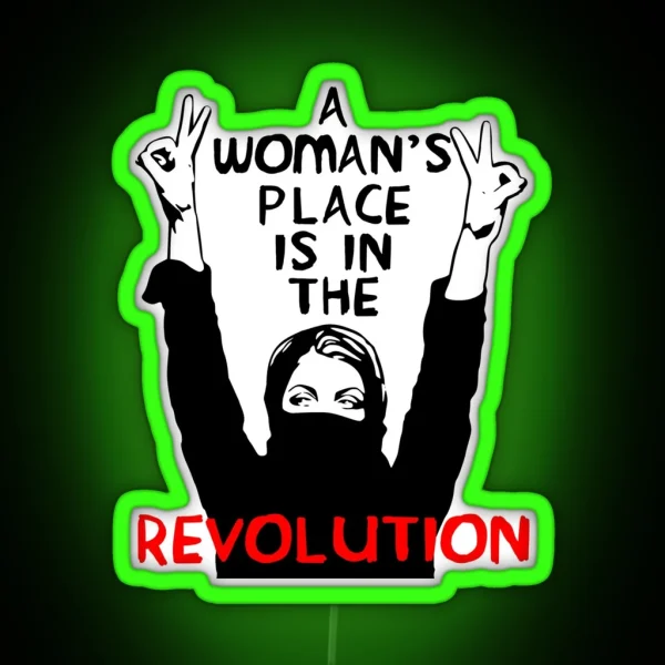 A Woman S Place Is In The Revolution Feminist Resistance Protest Socialist RGB Neon Sign