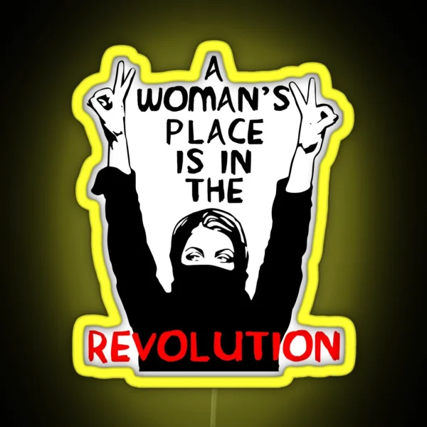 A Woman S Place Is In The Revolution Feminist Resistance Protest Socialist RGB Neon Sign