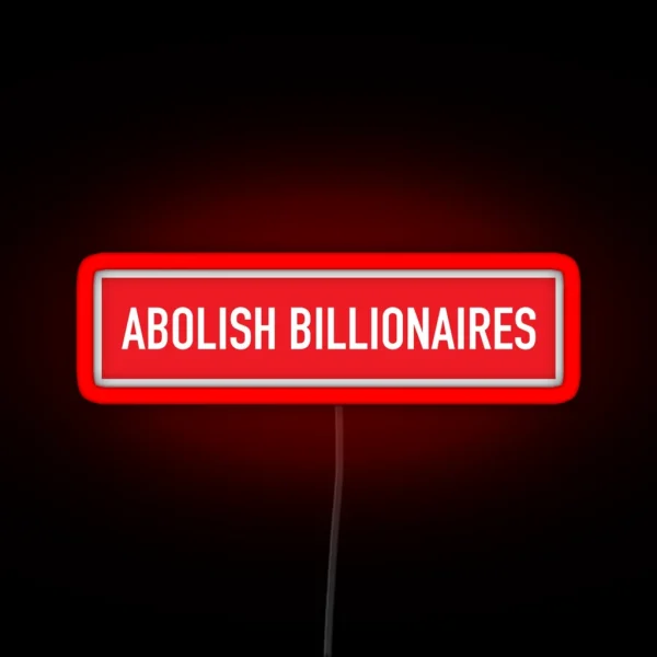 Abolish Billionaires RGB Neon Sign