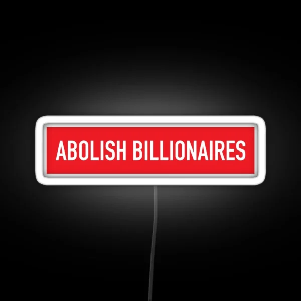 Abolish Billionaires RGB Neon Sign