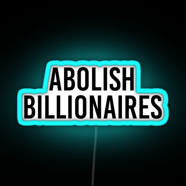 Abolish Billionaires RGB Neon Sign