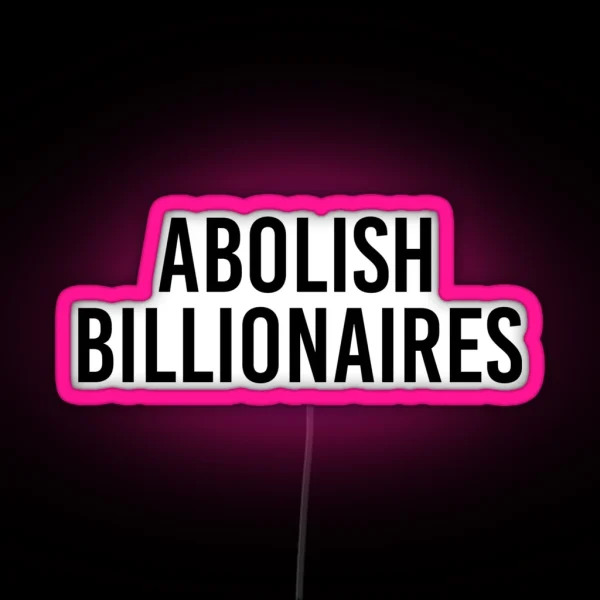 Abolish Billionaires RGB Neon Sign
