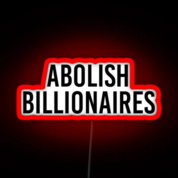 Abolish Billionaires RGB Neon Sign