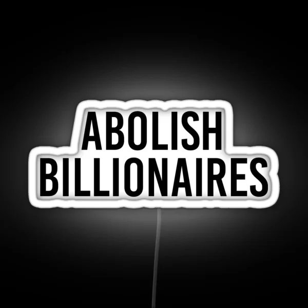 Abolish Billionaires RGB Neon Sign
