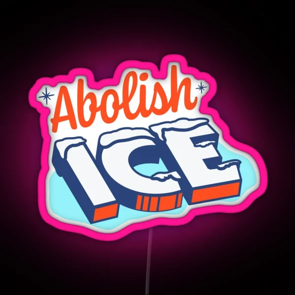 Abolish Ice Funny Design Immigration And Customs Enforcement RGB Neon Sign