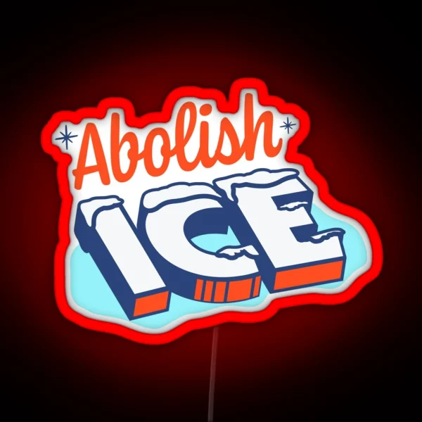 Abolish Ice Funny Design Immigration And Customs Enforcement RGB Neon Sign