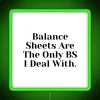 Accounting Balance Sheets Are The Only BS I Deal With RGB Neon Sign - Image 3