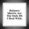 Accounting Balance Sheets Are The Only BS I Deal With RGB Neon Sign - Image 4