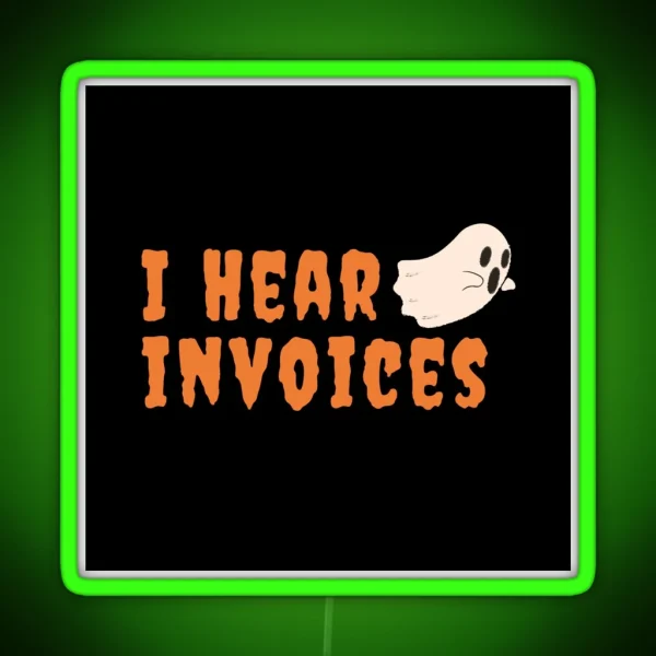 Accounting I Hear Invoices RGB Neon Sign