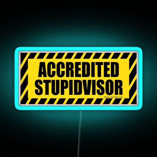 Accredited Stupid Supervisor STUPIDVISOR RGB Neon Sign