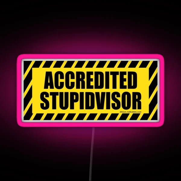 Accredited Stupid Supervisor STUPIDVISOR RGB Neon Sign